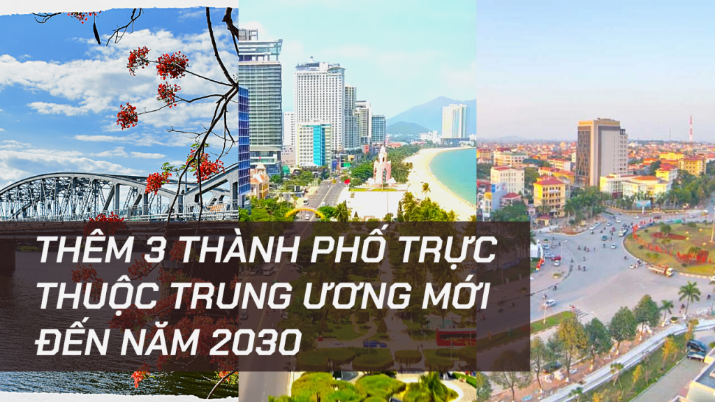 Năm 2030, Khánh Hòa, Bắc Ninh, Thừa Thiên – Huế trở thành 3 Thành Phố Trực Thuộc Trung Ương Mới