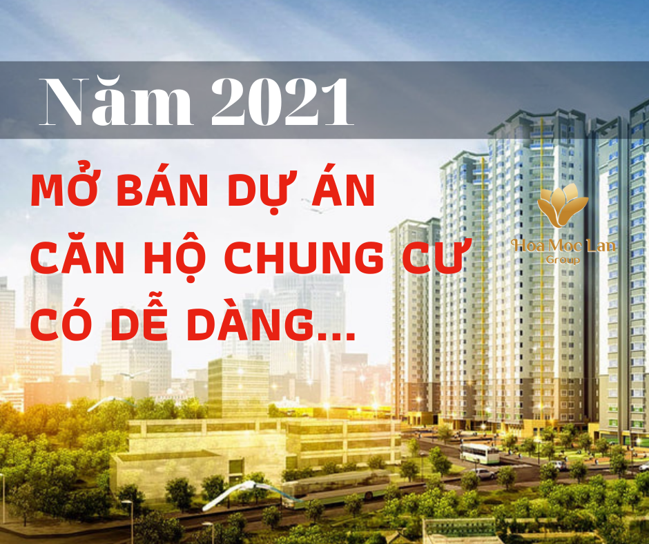 ĐIỀU KIỆN DỰ ÁN CHUNG CƯ, CĂN HỘ CHUNG CƯ ĐƯỢC MỞ BÁN năm 2021 !!!